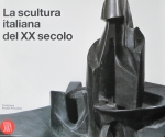 La Scultura Italiana del XX Secolo, Catalogo della Mostra alla Fondazione Arnaldo Pomodoro, Skira, Milano 2005